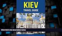 Buy NOW  Kiev, Ukraine: A Travel Guide for Your Perfect Kiev Adventure!: Written by Local