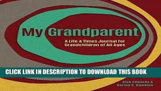 [PDF] My Grandparent: A Life and Times Journal for Grandchildren of All Ages Full Colection