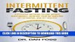 Read Now Intermittent Fasting: 6 Effective Methods to Lose Weight, Build Muscle, Increase Your