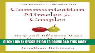 Read Now Communication Miracles for Couples: Easy and Effective Tools to Create More Love and Less