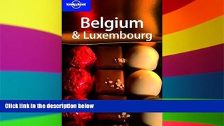 Must Have  Lonely Planet Belgium   Luxembourg  Full Ebook