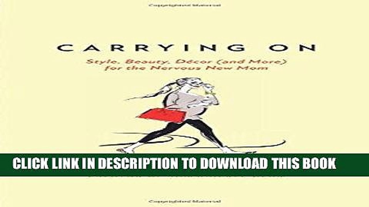 [PDF] Carrying On: Style, Beauty, DÃ©cor (and More) for the Nervous New Mom Popular Colection