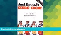Must Have  Just Enough Serbo-Croat  Most Wanted