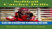 [PDF] Softball Catchers Drills: easy guide to perfect your softball catching today! (Fastpitch
