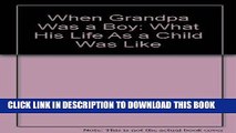 [PDF] When Grandpa Was a Boy: What His Life as a Child Was Like Popular Online
