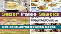 Best Seller Super Paleo Snacks: 100 Delicious Low-Glycemic, Gluten-Free Snacks That Will Make