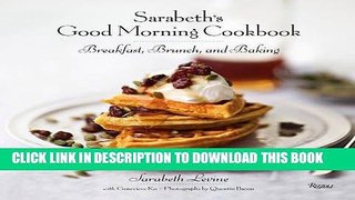 Ebook Sarabeth s Good Morning Cookbook: Breakfast, Brunch, and Baking Free Read