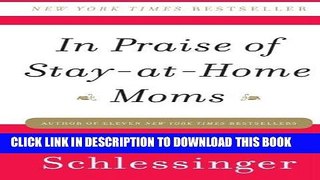 [PDF] In Praise of Stay-at-Home Moms Full Online
