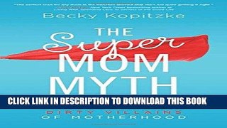 [PDF] The SuperMom Myth Full Colection