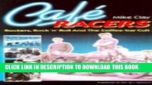 Ebook Cafe Racers: Rockers, Rock  N  Roll and the Coffee-Bar Cult Free Read
