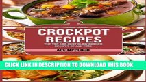 Ebook Crockpot Recipes: The Top 100 Best Slow Cooker Recipes Of All Time (Crockpot Slow Cooker