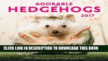 Read Now Adorable Hedgehogs Mini 2017: 16-Month Calendar September 2016 through December 2017