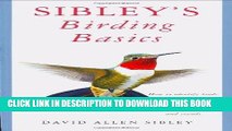 Read Now Sibley s Birding Basics: How to Identify Birds, Using the Clues in Feathers, Habitats,