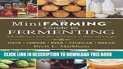 Best Seller Mini Farming Guide to Fermenting: Self-Sufficiency from Beer and Cheese to Wine and