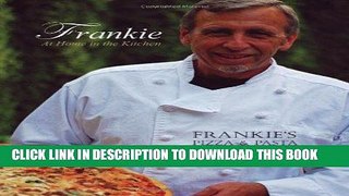 Ebook Frankie at Home in the Kitchen: Frankie s Pizza and Pasta/Easy Italian Recipes to Make at