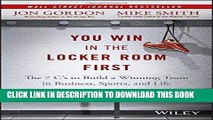 [PDF] You Win in the Locker Room First: The 7 C s to Build a Winning Team in Business, Sports, and