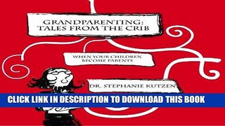 [PDF] Grandparenting: Tales From The Crib -When Your Children Become Parents Popular Colection