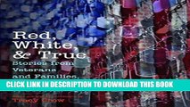 [PDF] Red, White, and True: Stories from Veterans and Families, World War II to Present Popular