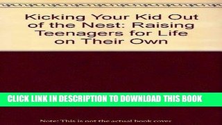 [PDF] Kicking Your Kids Out of the Nest : Raising Your Children for Life on Their Own Full Colection