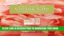 [PDF] The Gift of Giving Life: Rediscovering the Divine Nature of Pregnancy and Birth Full Online