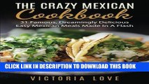 Best Seller The Crazy Mexican Cookbook: 31 Famous, Dreamingly Delicious Easy Mexican Meals Made In