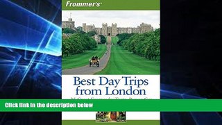 Must Have  Frommer s Best Day Trips from London: 25 Great Escapes by Train, Bus or Car (Frommer s