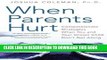 [PDF] When Parents Hurt: Compassionate Strategies When You and Your Grown Child Don t Get Along by