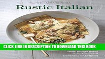 Ebook Rustic Italian (Williams Sonoma) Revised Edition: Simple, authentic recipes for everyday