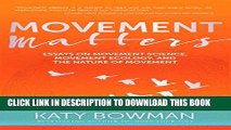 Read Now Movement Matters: Essays on Movement Science, Movement Ecology, and the Nature of