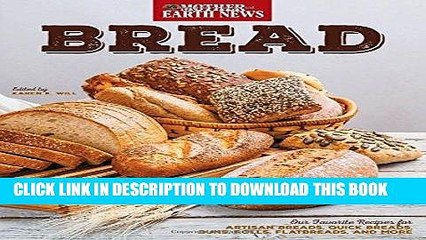 Ebook Bread by Mother Earth News: Our Favorite Recipes for Artisan Breads, Quick Breads, Buns,