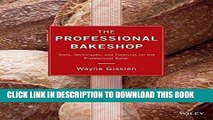 Best Seller The Professional Bakeshop: Tools, Techniques, and Formulas for the Professional Baker