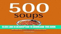 Ebook 500 Soups: The Only Soup Compendium You ll Ever Need (500 Cooking (Sellers)) Free Read