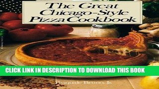Best Seller The Great Chicago-Style Pizza Cookbook Free Download