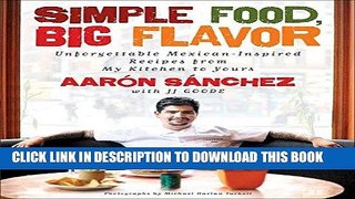 Ebook Simple Food, Big Flavor: Unforgettable Mexican-Inspired Recipes from My Kitchen to Yours