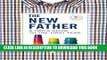 [PDF] The New Father: A Dad s Guide to the First Year (New Father Series) Popular Colection