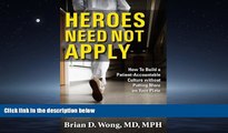 Read Heroes Need Not Apply: How To Build a Patient-Accountable Culture Without Putting More on