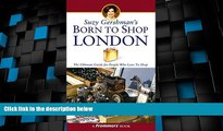 Deals in Books  Suzy Gershman s Born to Shop London: The Ultimate Guide for Travelers Who Love to