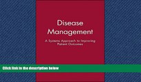 Read Disease Management: A Systems Approach to Improving Patient Outcomes FullBest Ebook