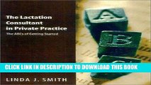 [PDF] The Lactation Consultant in Private Practice: The ABCs of Getting Started Popular Colection