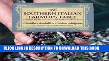 Ebook Southern Italian Farmer s Table: Authentic Recipes And Local Lore From Tuscany To Sicily