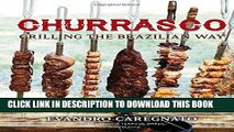 Best Seller Churrasco: Grilling the Brazilian Way Free Download