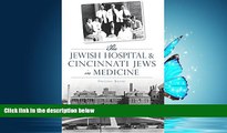 PDF Jewish Hospital   Cincinnati Jews in Medicine, The (American Heritage) FullOnline