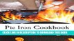 [PDF] Pie Iron Cookbook: 60 #Delish Pie Iron Recipes for Cooking in the Great Outdoors (60 Super