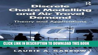 Best Seller Discrete Choice Modelling and Air Travel Demand: Theory and Applications Free Read