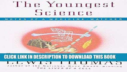 [PDF] The Youngest Science: Notes of a Medicine-Watcher Full Online