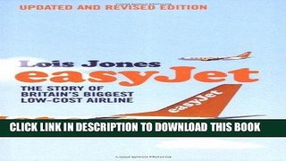Ebook EasyJet: The Story of Britain s Biggest Low-Cost Airline Free Download