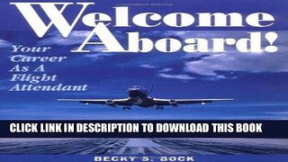 Best Seller Welcome Aboard! Your Career as a Flight Attendant (Professional Aviation series) Free
