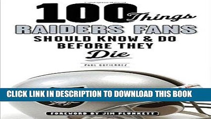 Read Now 100 Things Raiders Fans Should Know   Do Before They Die (100 Things...Fans Should Know)