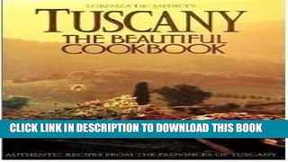 Best Seller Tuscany: The Beautiful Cookbook Free Read