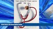 Read The Health Care Mess: How We Got Into It and What It Will Take To Get Out FullOnline Ebook